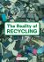 The Reality of Recycling The Reality of Recycling