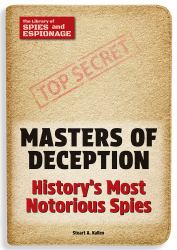 Masters of Deception : History's Most Notorious Spies
