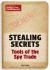 Stealing Secrets : Tools of the Spy Trade Stealing Secrets : Tools of the Spy Trade
