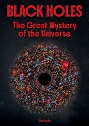 Black Holes : The Great Mystery of the Universe
