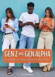 Gen Z and Gen Alpha: : Young Americans Navigating an Uncertain Future