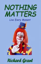 Nothing Matters : Live Every Moment