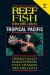 Reef Fish Identification - Tropical Pacific 2nd Edition