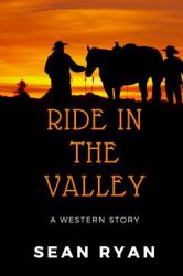 Ride in the Valley : A Western Story
