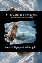 Old World Treasures Teacher's Manual and Answer Key : Catholic Voyages in History 4