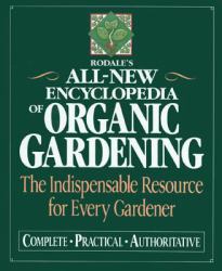 All-New Encyclopedia of Organic Gardening : The Indispensable Resource for Every Gardener