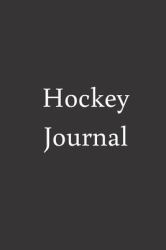 Hockey Journal : (100 Pages, College Lined Paper, 6x9)