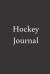 Hockey Journal : (100 Pages, College Lined Paper, 6x9)
