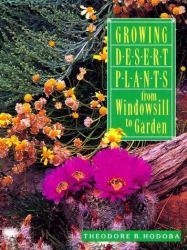 Growing Desert Plants : From Windowsill to Garden