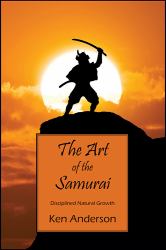 The Art of the Samurai : Disciplined Natural Growth