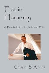 Eat in Harmony : A Feast of Life, the Arts, and Faith