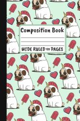 Composition Book Wide Ruled 120 Pages : Funny Pug (Uni-Pug) Gift Small Lined Notebook (6 X 9 )