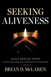 Seeking Aliveness : Daily Reflections on a New Way to Experience and Practice the Christian Faith