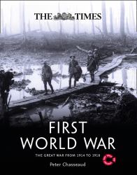The Times First World War : The Great War from 1914 To 1918