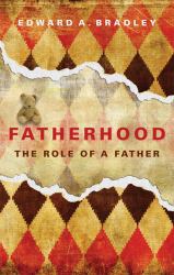Fatherhood : The Role of a Father