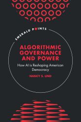 Algorithmic Governance and Power : How AI Is Reshaping American Democracy