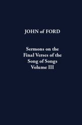 Sermons on the Final Verses of the Song of Songs Volume III : Volume 43
