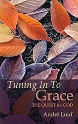 Tuning in to Grace : The Quest for God