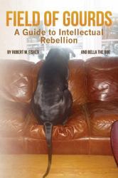 Field of Gourds : A Guide to Intellectual Rebellion