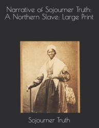 Narrative of Sojourner Truth : A Northern Slave: Large Print