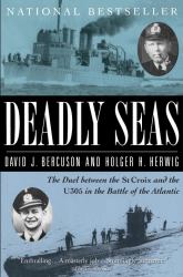 Deadly Seas : The Duel Between the St. Croix and the U305 in the Battle of the Atlantic