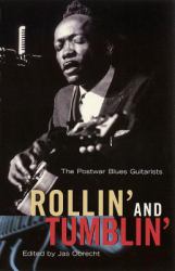 Rollin' and Tumblin' : The Postwar Blues Guitarists