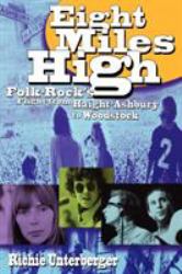 Eight Miles High : Folk-Rock's Flight from Haight-Ashbury to Woodstock