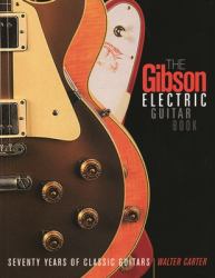 The Gibson Electric Guitar Book : Seventy Years of Classic Guitars