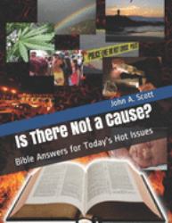 Is There Not a Cause? : Bible Answers for Today's Hot Issues