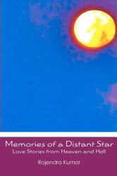 Memories of a Distant Star : Love Stories from Heaven and Hell