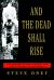 And the Dead Shall Rise : The Murder of Mary Phagan and the Lynching of Leo Frank