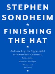Finishing the Hat : Collected Lyrics (1954-1981) with Attendant Comments, Principles, Heresies, Grudges, Whines and Anecdotes