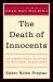 The Death of Innocents : An Eyewitness Account of Wrongful Executions