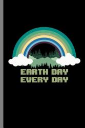 Earth Day Every Day : Environment Green Global Mother Nature Gift Earth Day Everyday (6 X9 ) Dot Grid Notebook Journal to Write In