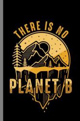 There Is No Planet B : There Is No Planet B Earth World Globe Water Land Surface Human Planets Gift (6 X9 ) Lined Notebook Journal to Write In