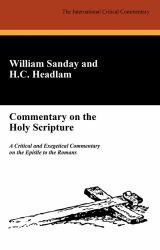 The International Critical Commentary on the Holy Scripture : A Critical and Exegetical Commentary on the Epistle to the Romans