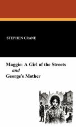 Maggie : A Girl of the Streets and George's Mother