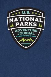 U. S. National Parks Adventure Journal and Passport Stamp Book : National Parks Map, Adventure Log, and Passport Book for Kids, Teens, Adults, and Seniors