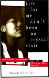 Life for Me Ain't Been No Crystal Stair : One Family's Passage Through the Child Welfare System