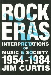 Rock Eras : Interpretations of Music & Society, 1954-1984