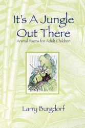 It's a Jungle Out There : Animal Poems for Adult Children