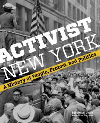 Activist New York : A History of People, Protest, and Politics