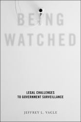 Being Watched : Legal Challenges to Government Surveillance