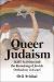 Queer Judaism : LGBT Activism and the Remaking of Jewish Orthodoxy in Israel