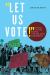 Let Us Vote! : Youth Voting Rights and the 26th Amendment