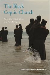 The Black Coptic Church : Race and Imagination in a New Religion