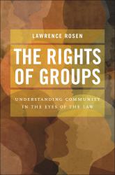 The Rights of Groups : Understanding Community in the Eyes of the Law