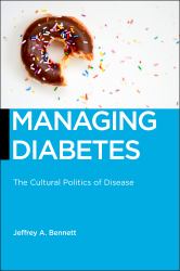 Managing Diabetes : The Cultural Politics of Disease