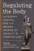 Regulating the Body : Autonomy, Control, and the Broken Promise of Equality in American Law