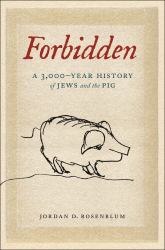 Forbidden : A 3,000-Year History of Jews and the Pig